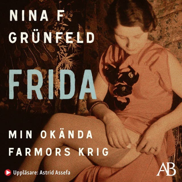 Frida : min okända farmors krig av Nina Grünfeld
