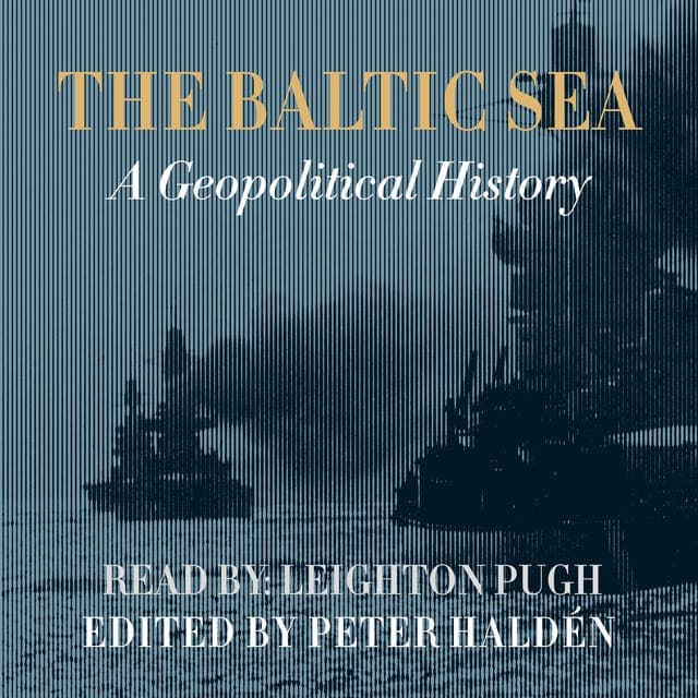 The Baltic sea : a geopolitical history av Tobias Boestad