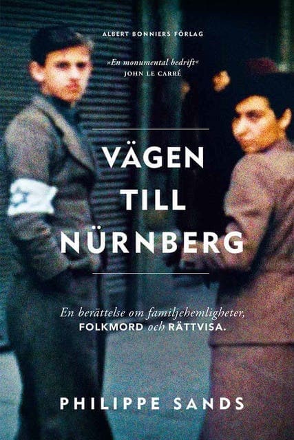 Vägen till Nürnberg : en berättelse om familjehemligheter, folkmord och rättvisa av Philippe Sands