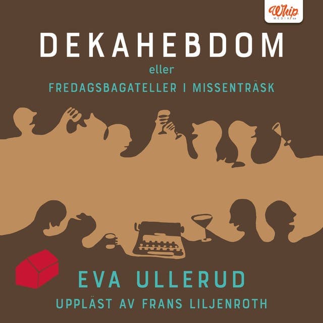 Dekahebdom : eller fredagsbagateller i missenträsk av Eva Ullerud