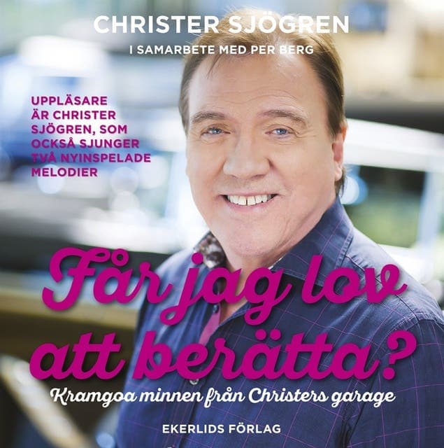 Får jag lov att berätta? : kramgoa minnen från Christers garage av Christer Sjögren
