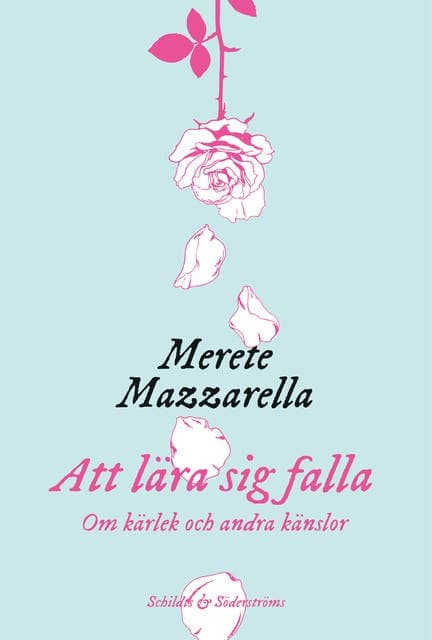 Att lära sig falla : Om kärlek och andra känslor av Merete Mazzarella