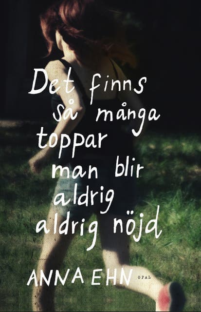 Det finns så många toppar, man blir aldrig, aldrig nöjd av Anna Ehn
