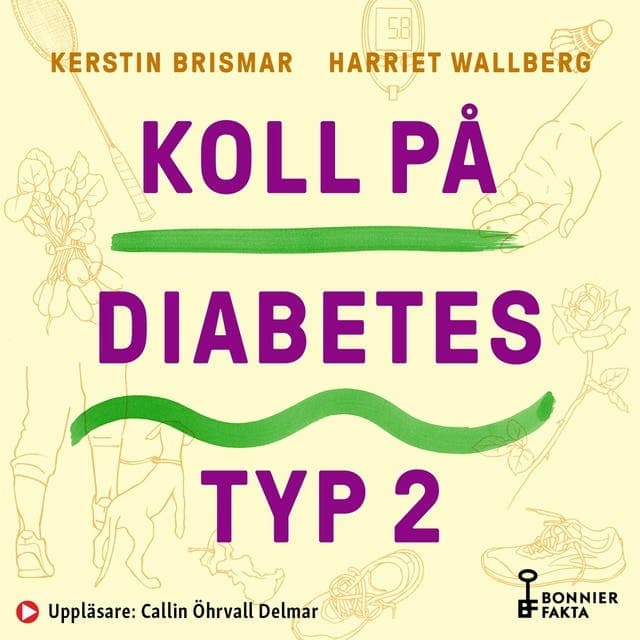 Koll på diabetes typ 2 : symtom, behandlingar & allt du kan göra själv av Kerstin Brismar