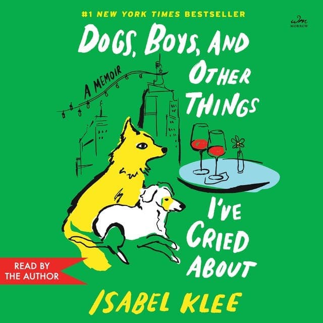 Dogs, Boys, and Other Things I've Cried about av Isabel Klee