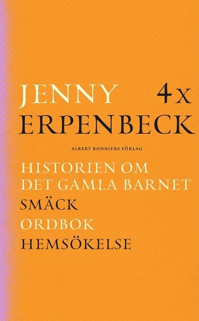 4 x Erpenbeck : Historien om det gamla barnet; Smäck; Ordbok; Hemsökelse av Jenny Erpenbeck