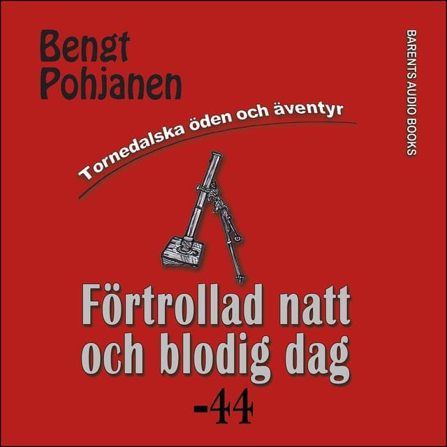 Förtrollad natt och blodig dag -44 av Bengt Pohjanen