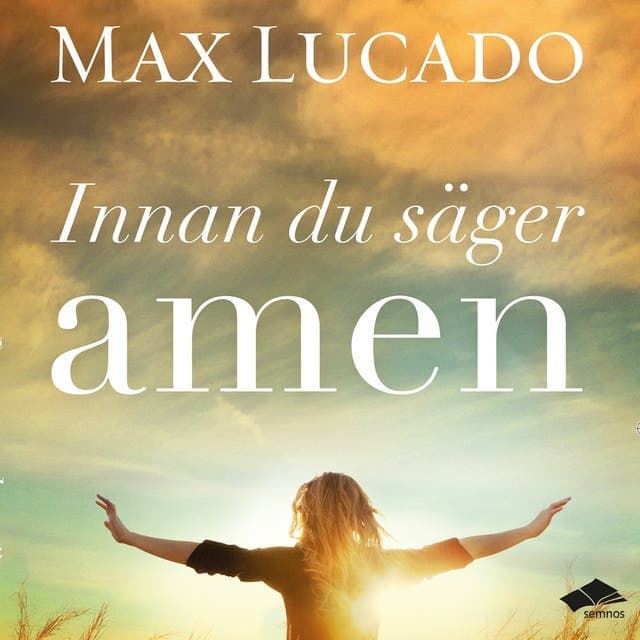 Innan du säger amen : kraften i en enkel bön av Max Lucado