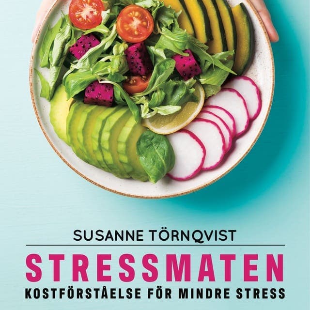 Stressmaten : kostförståelse för mindre stress av Susanne Törnqvist