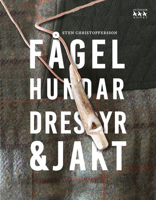 Fågelhundar dressyr & jakt av Sten Christoffersson