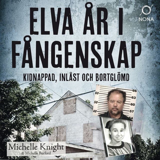 Elva år i fångenskap : kidnappad, inlåst och bortglömd av Michelle Knight