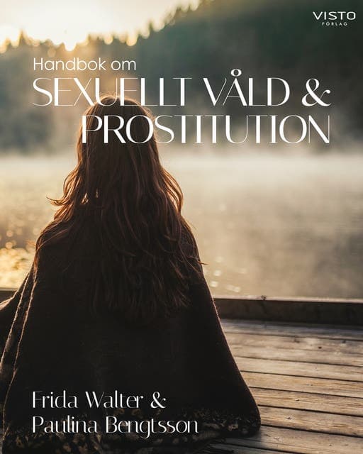 Handbok om sexuellt våld och prostitution av Frida Walter
