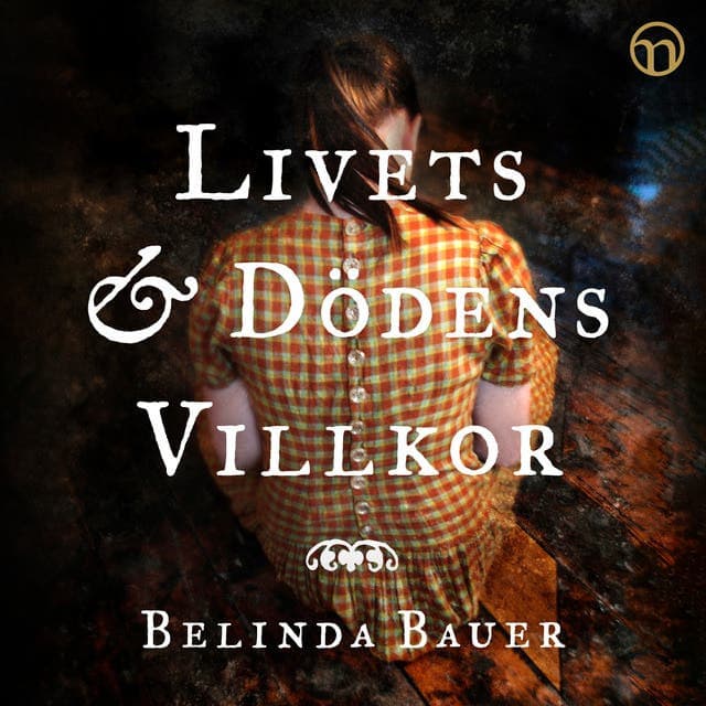 Livets och dödens villkor av Belinda Bauer