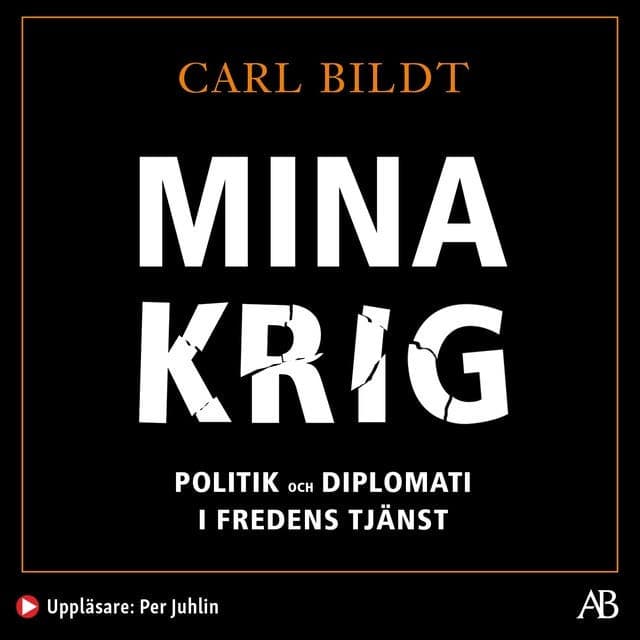 Mina krig : politik och diplomati i fredens tjänst av Carl Bildt