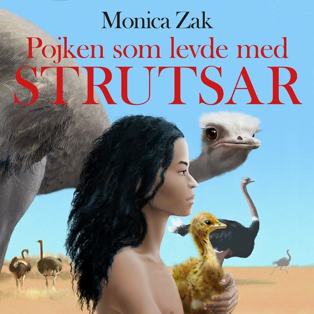 Pojken som levde med strutsar av Monica Zak