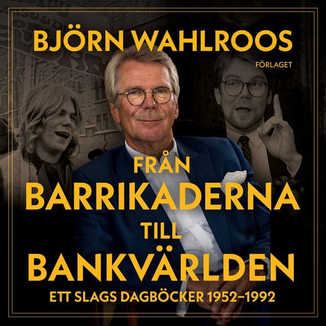 Från barrikaderna till bankvärlden : ett slags dagböcker 1952-1992 av Björn Wahlroos