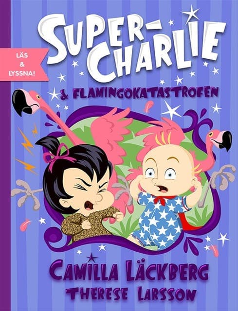 Super-Charlie och flamingokatastrofen av Camilla Läckberg