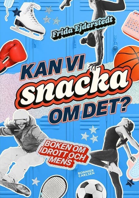 Kan vi snacka om det? : boken om idrott och mens av Frida Ejderstedt