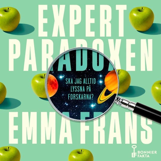 Expertparadoxen : ska jag alltid lyssna på forskarna? av Emma Frans